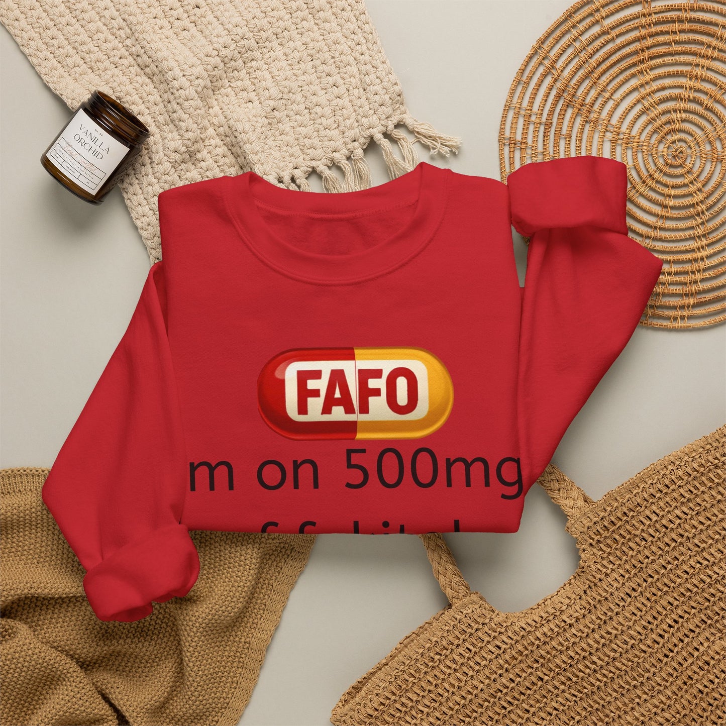 Crewneck Sweatshirt — FAFO 'I'm on 500mg of fukitol and 300mg of Gosukadik' Funny Sarcastic Graphic
