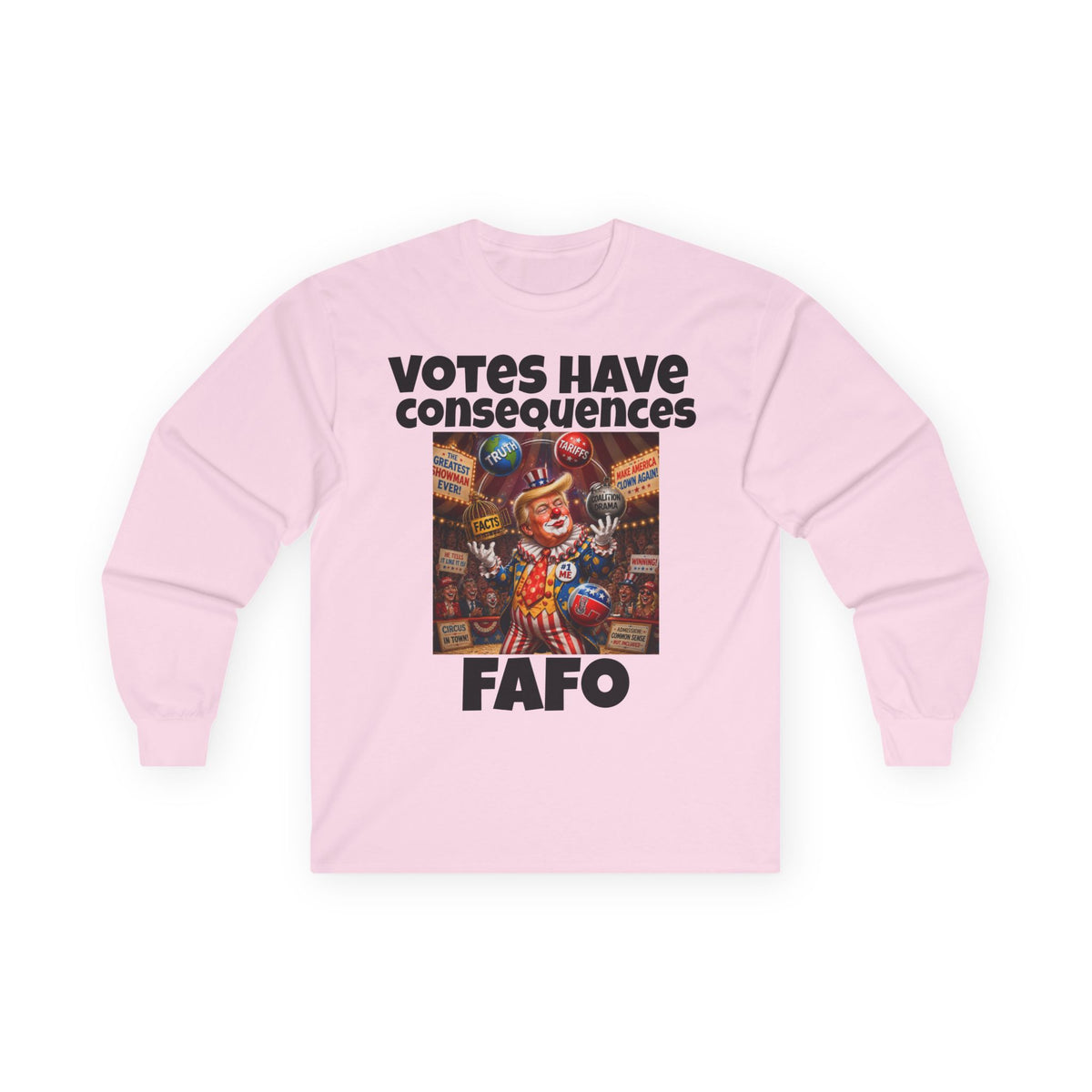 FAFO Long Sleeve Tee — "Votes Have Consequences" Political Statement Shirt