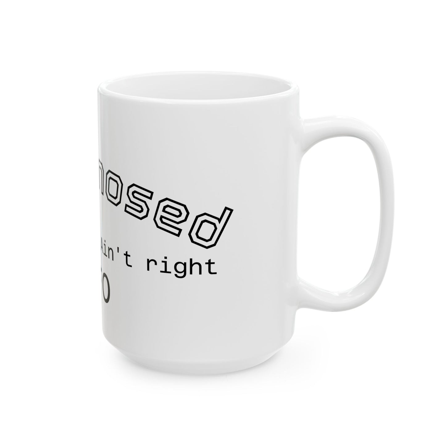 Diagnostic Mug — "If Something Ain't Diagnosed" Ceramic Coffee Cup (11oz, 15oz)