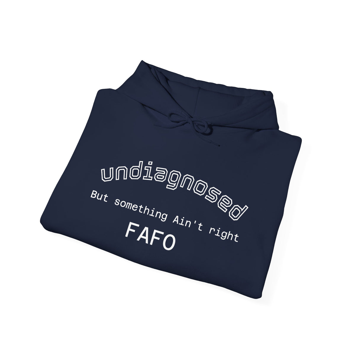 Hoodie — “Undiagnosed but Something Ain’t Right” Minimal Graphic Pullover