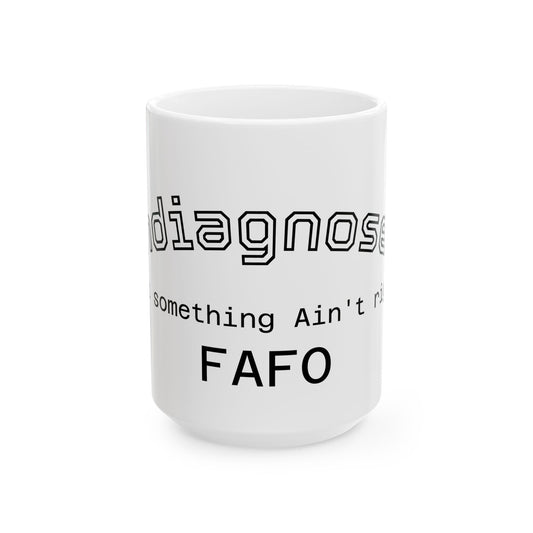 Diagnostic Mug — "If Something Ain't Diagnosed" Ceramic Coffee Cup (11oz, 15oz)