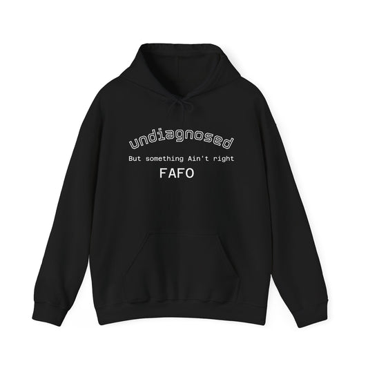 Hoodie — “Undiagnosed but Something Ain’t Right” Minimal Graphic Pullover