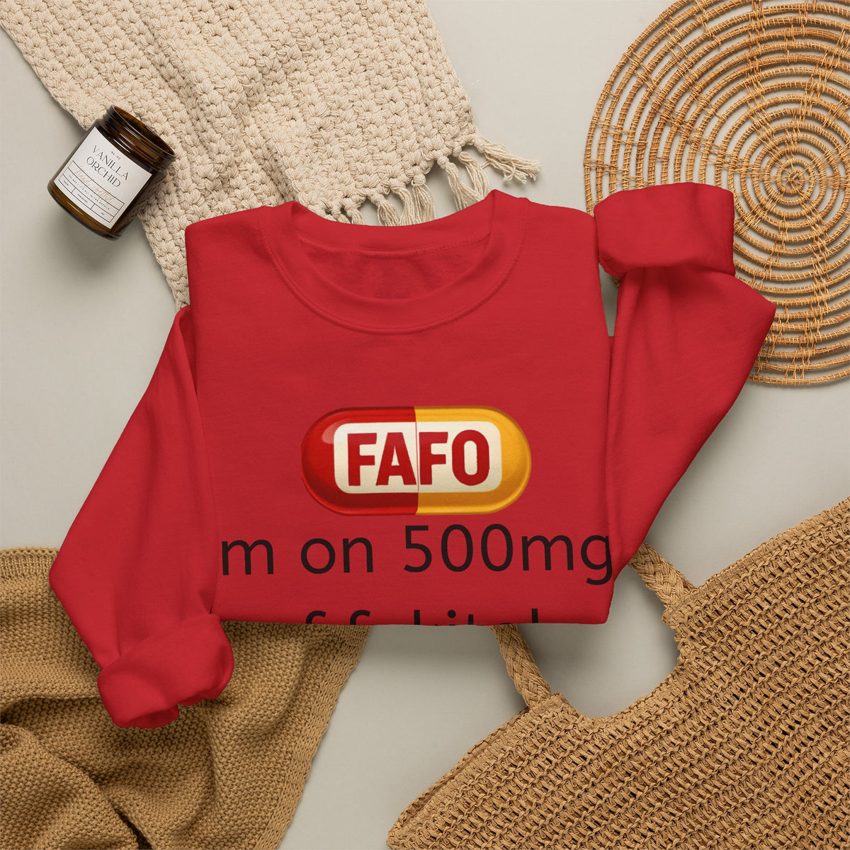 Crewneck Sweatshirt — FAFO 'I'm on 500mg of fukitol and 300mg of Gosukadik' Funny Sarcastic Graphic