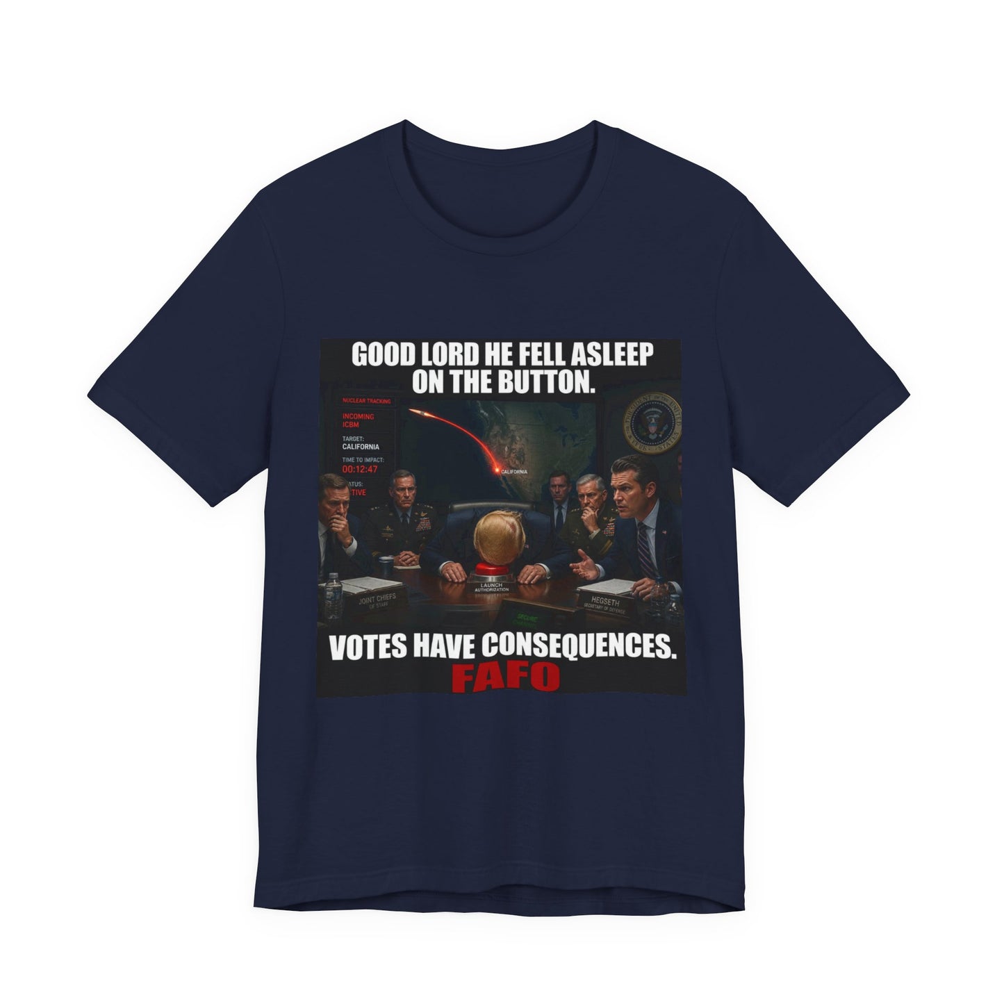 Political Satire T‑Shirt — “Good Lord He Fell Asleep on the Button — Votes Have Consequences”