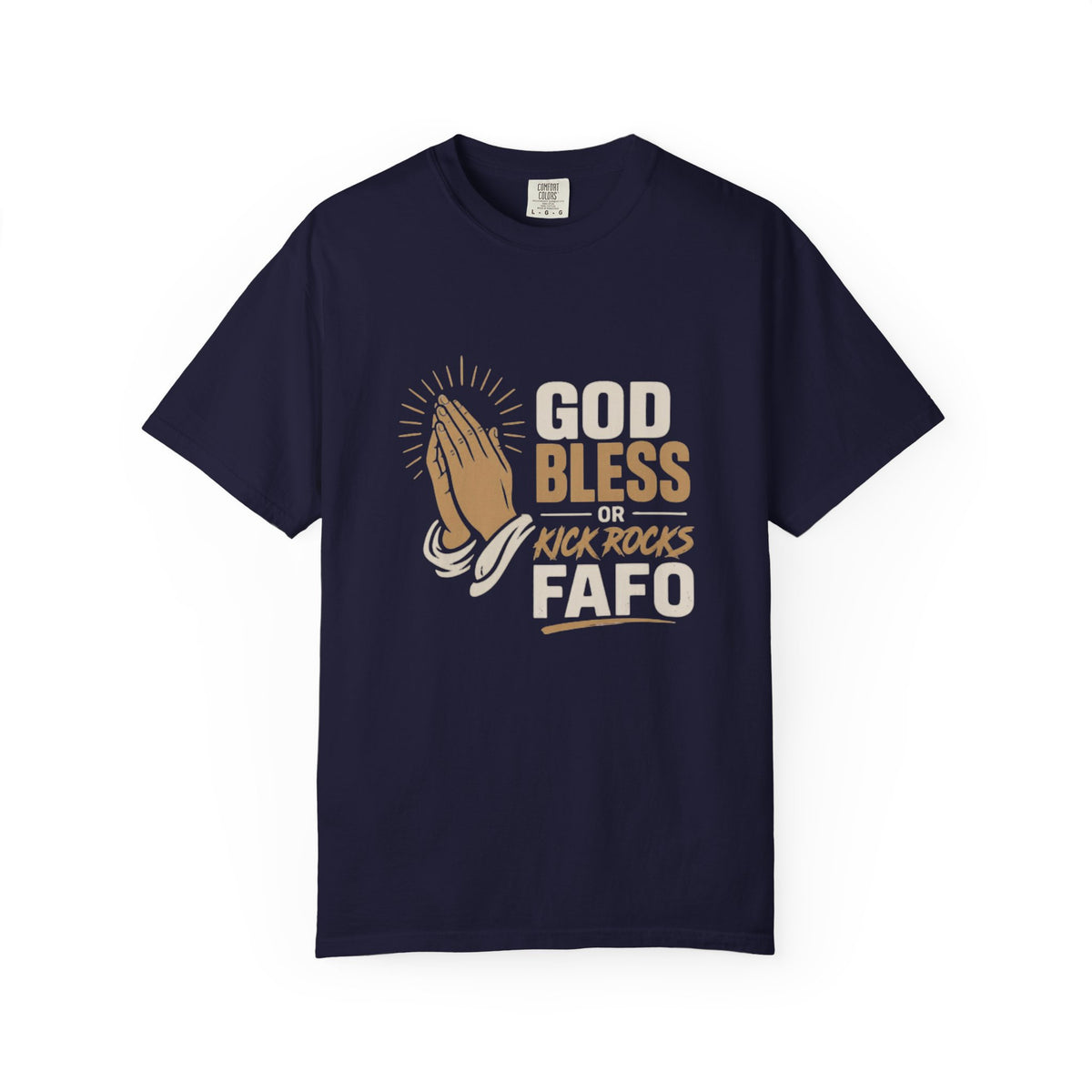 Prayer Hands "God Bless Kick Rocks Fafo" T-Shirt