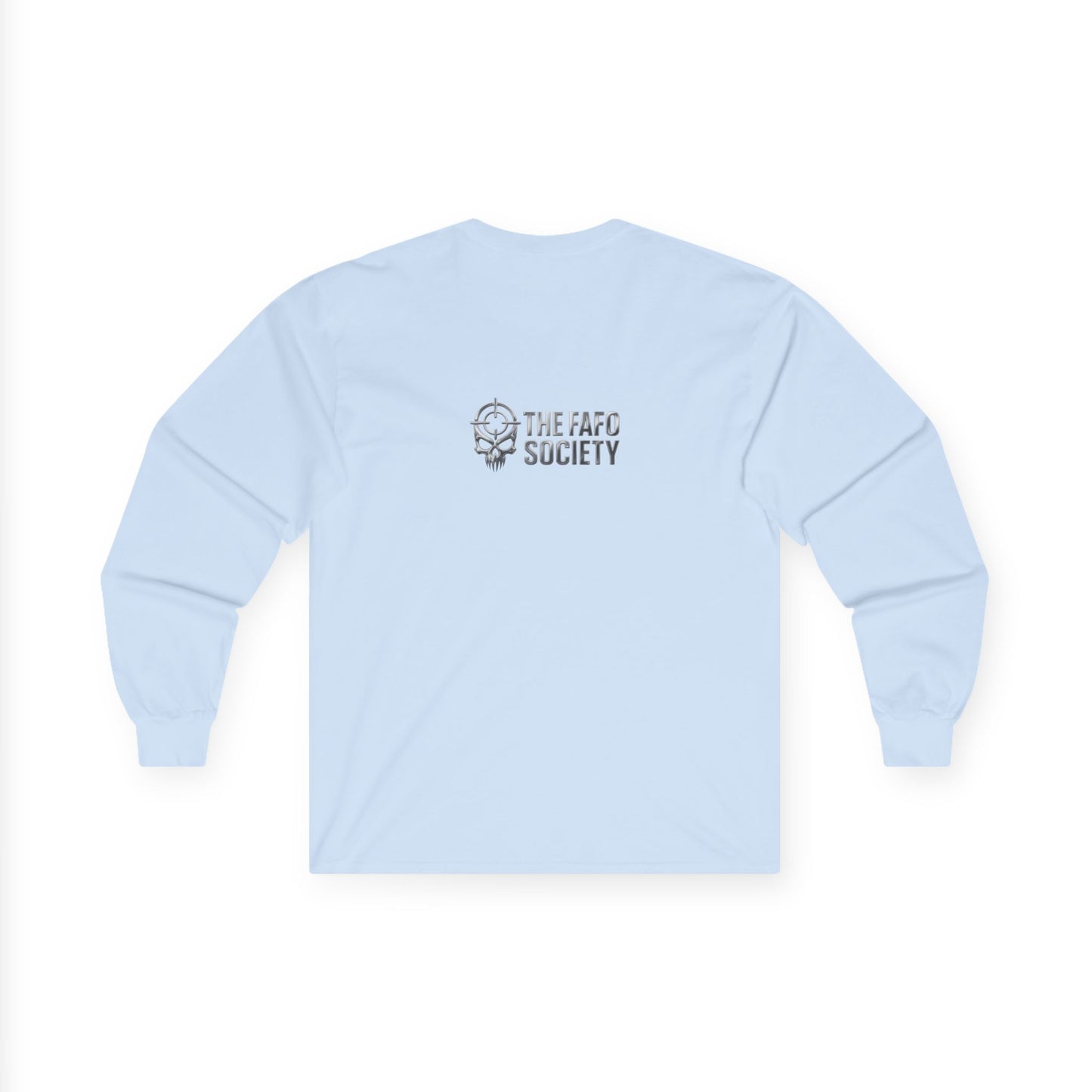 Political Satire Long Sleeve Tee — "If You Fucked Around You're Finding Out" (FAFO Society)