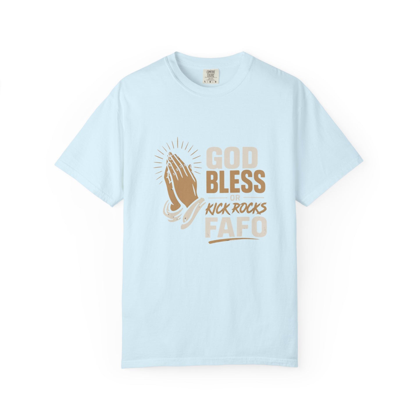 Prayer Hands "God Bless Kick Rocks Fafo" T-Shirt