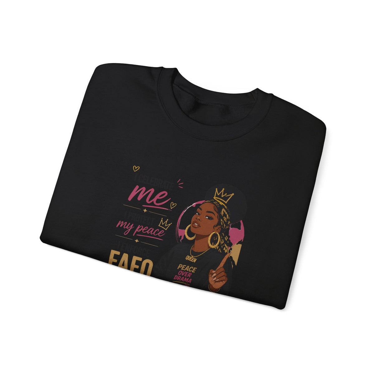 Crewneck Sweatshirt — "I Celebrate Me / I Protect My Peace / I Enforce F AFO — Fuck Around Find Out" Empowered Black Woman Design