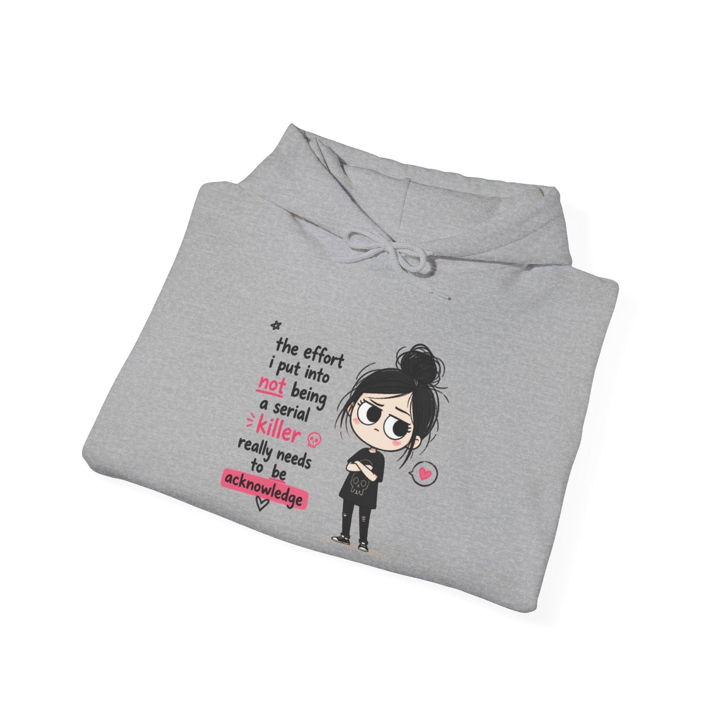 Sarcastic Girl Hoodie – “The effort I put in not being a serial killer is really much” Graphic Hooded Sweatshirt