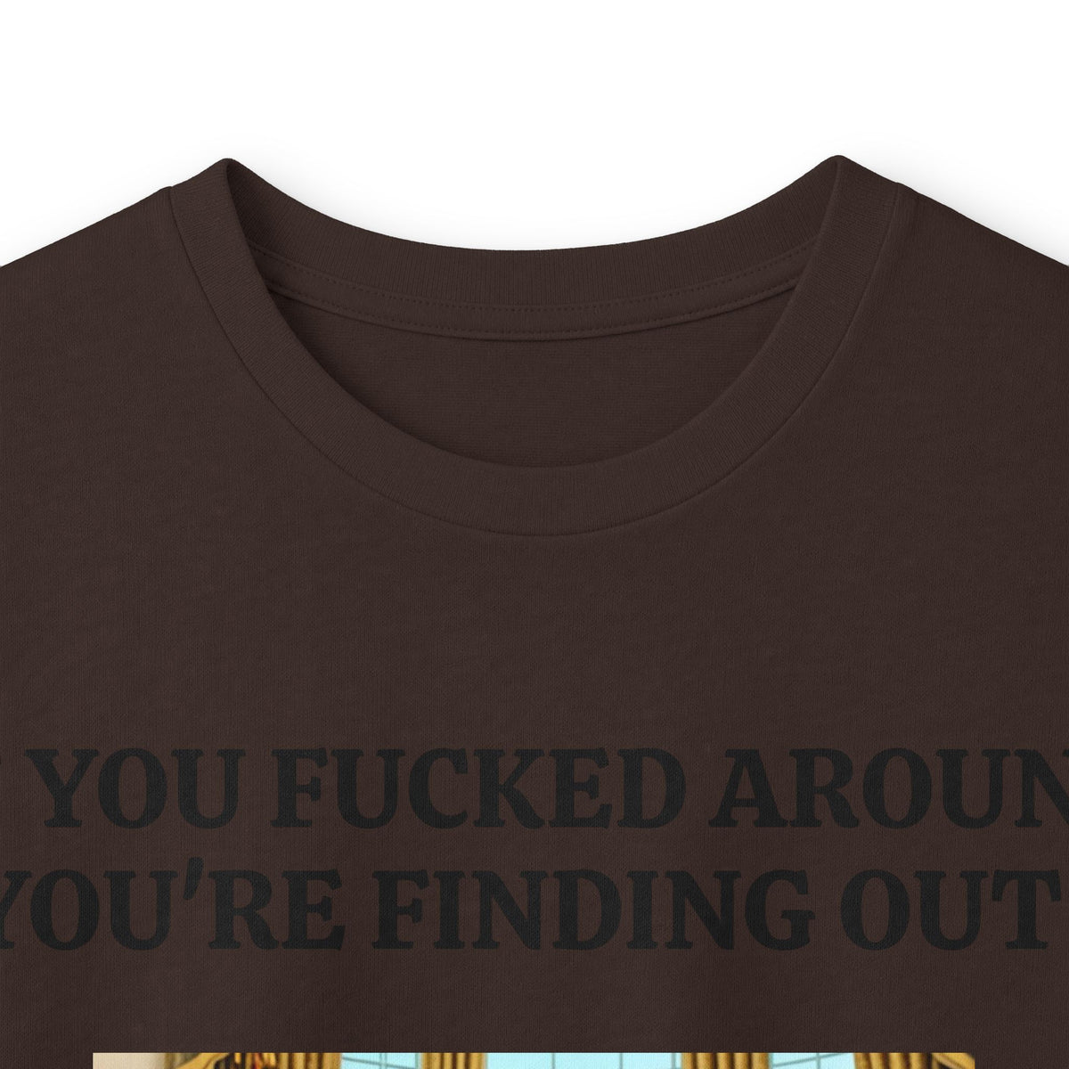 Political Satire Long Sleeve Tee — "If You Fucked Around You're Finding Out" (FAFO Society)