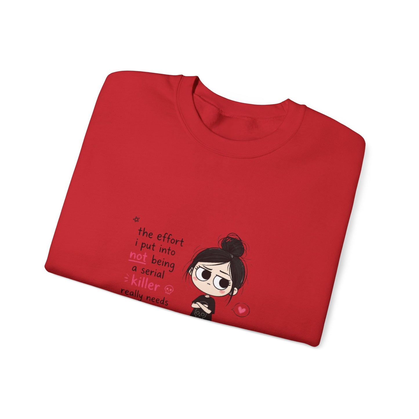 Crewneck Sweatshirt - "The Effort I Put Into Not Being A Serial Killer" Cute Goth Girl Graphic