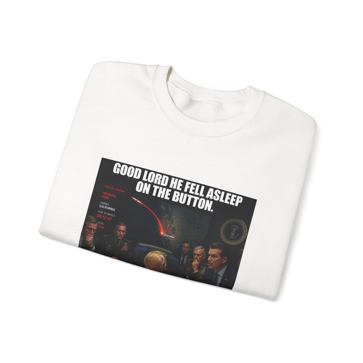 Crewneck Sweatshirt — “Good Lord He Fell Asleep on the Button” Political Meme Design