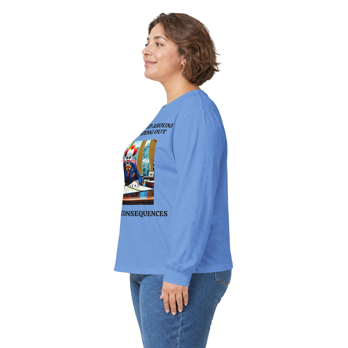 Political Satire Long Sleeve Tee — "If You Fucked Around You're Finding Out" (FAFO Society)