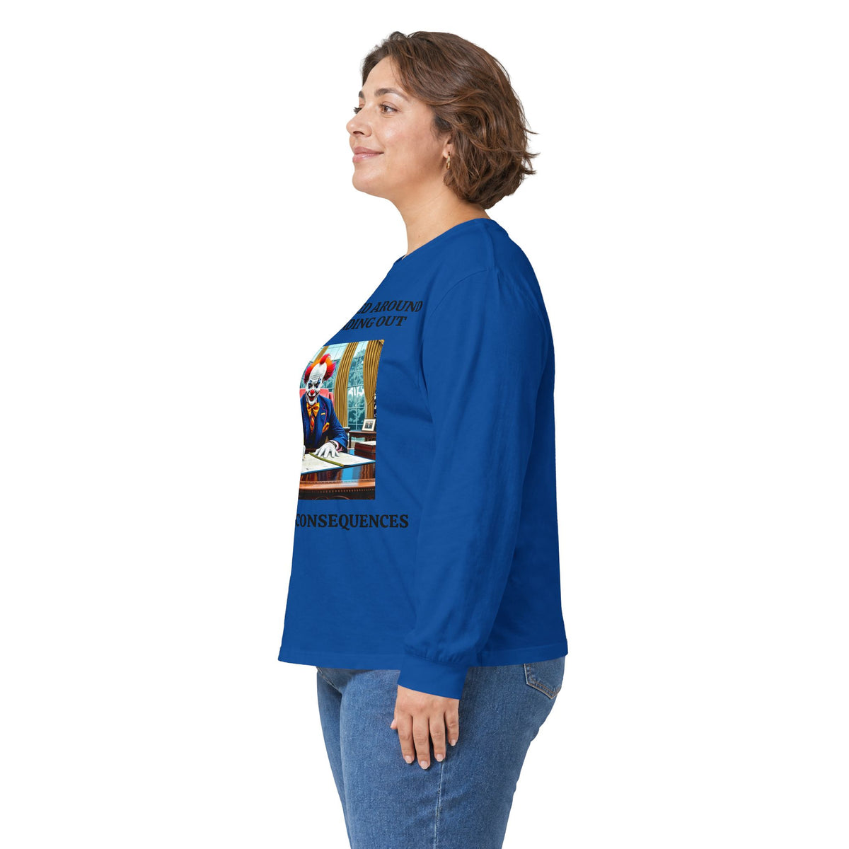 Political Satire Long Sleeve Tee — "If You Fucked Around You're Finding Out" (FAFO Society)