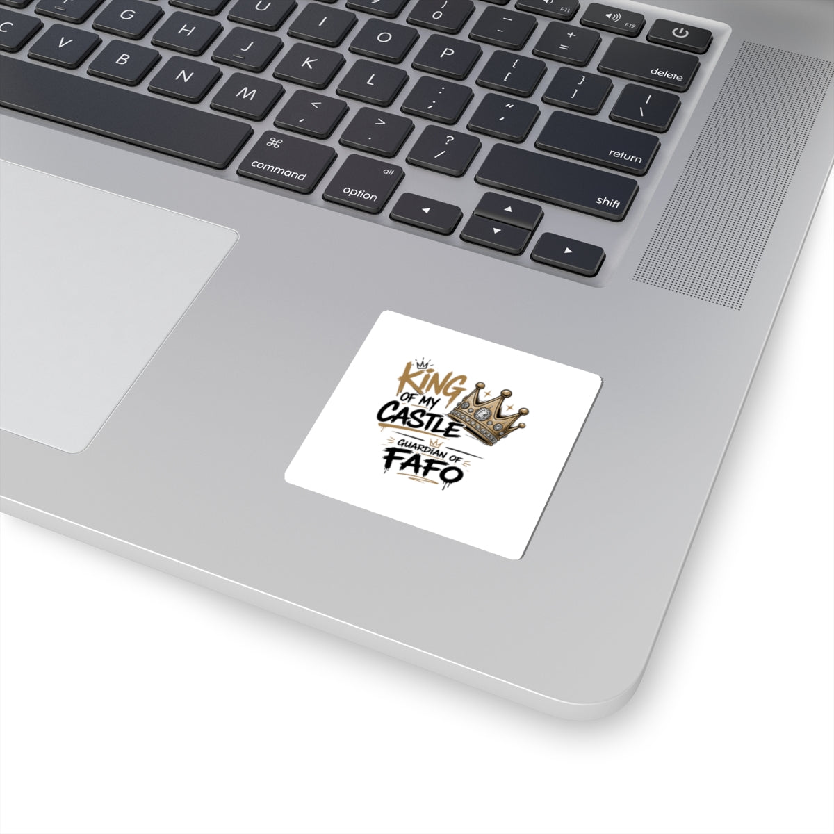 King of My Castle Kiss-Cut Sticker — Crown Design, Guardian of FAFO Laptop Decal