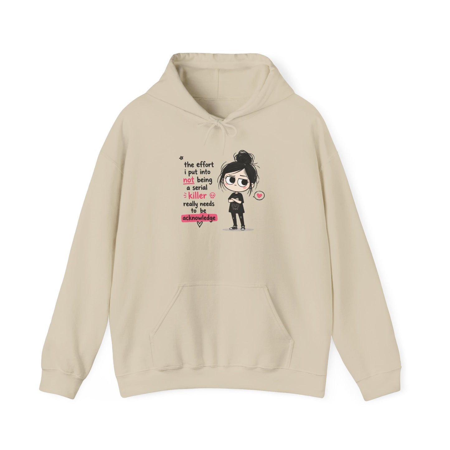 Sarcastic Girl Hoodie – “The effort I put in not being a serial killer is really much” Graphic Hooded Sweatshirt