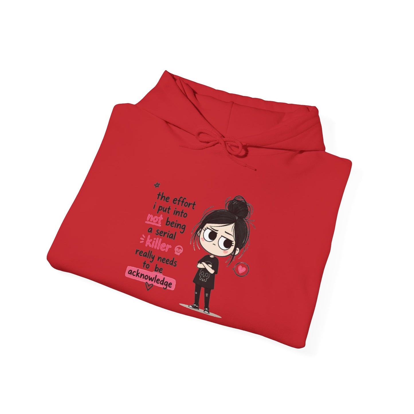 Sarcastic Girl Hoodie – “The effort I put in not being a serial killer is really much” Graphic Hooded Sweatshirt