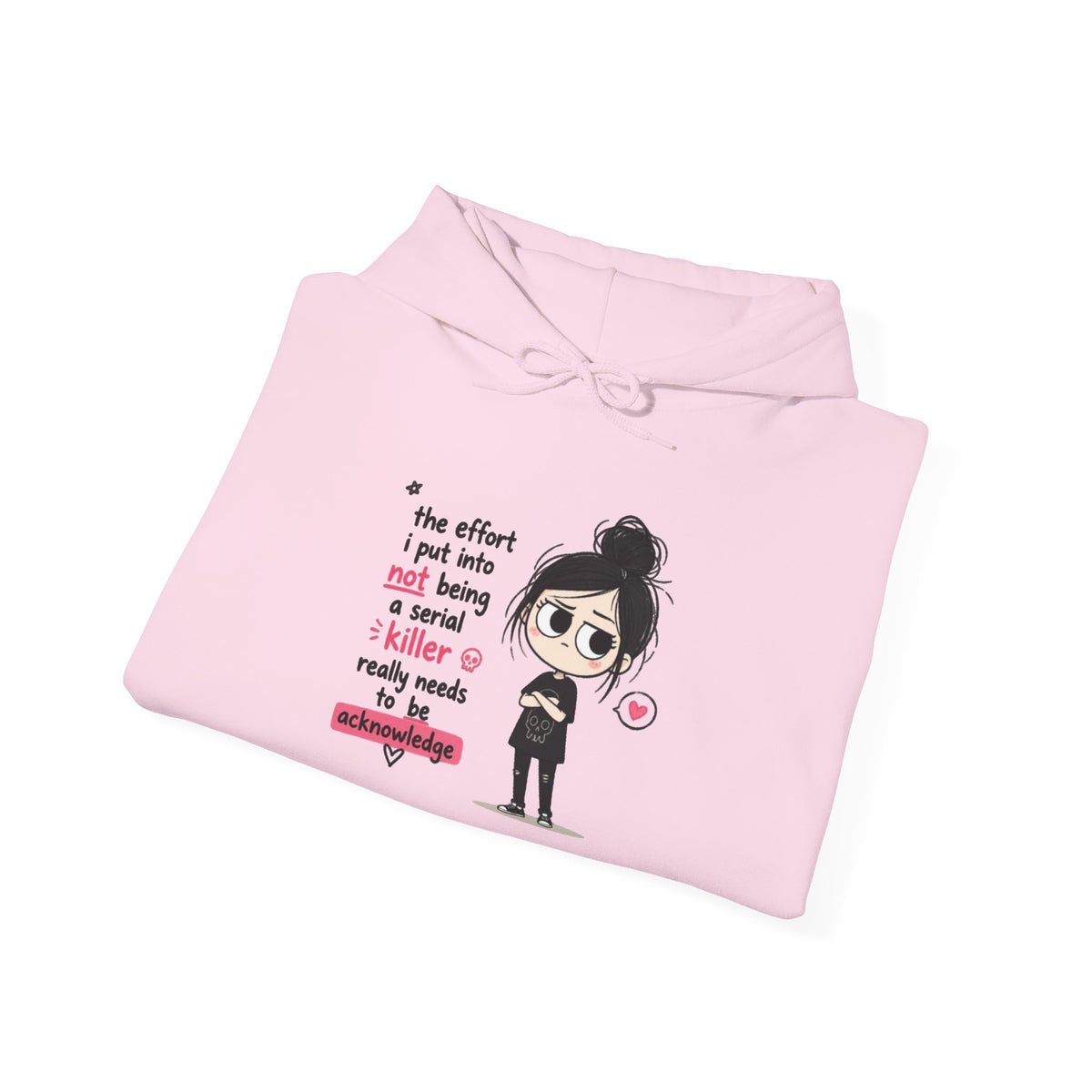 Sarcastic Girl Hoodie – “The effort I put in not being a serial killer is really much” Graphic Hooded Sweatshirt