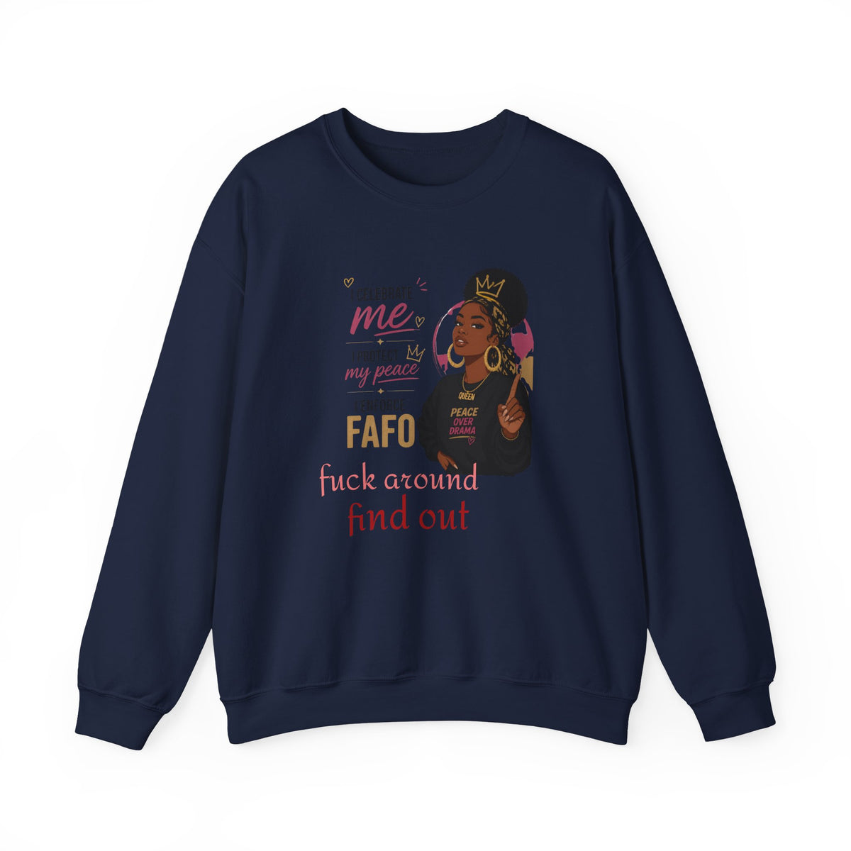 Crewneck Sweatshirt — "I Celebrate Me / I Protect My Peace / I Enforce F AFO — Fuck Around Find Out" Empowered Black Woman Design