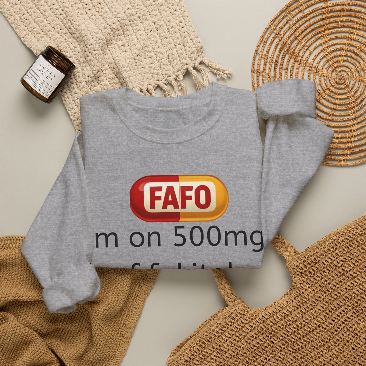 Crewneck Sweatshirt — FAFO 'I'm on 500mg of fukitol and 300mg of Gosukadik' Funny Sarcastic Graphic