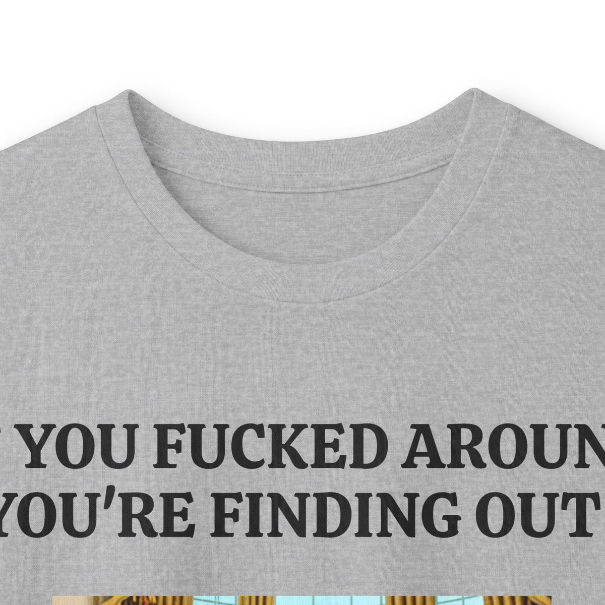 Political Satire Long Sleeve Tee — "If You Fucked Around You're Finding Out" (FAFO Society)