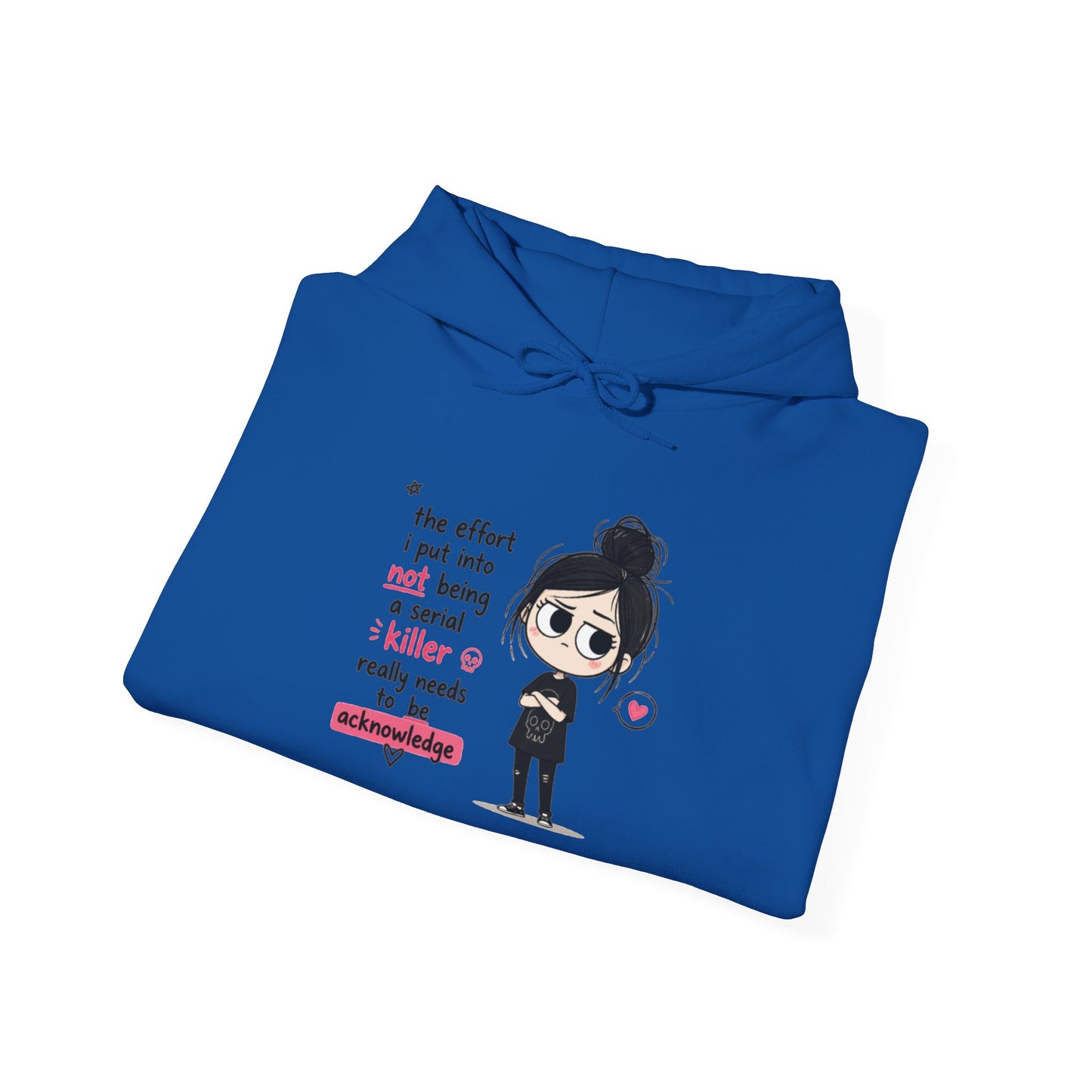 Sarcastic Girl Hoodie – “The effort I put in not being a serial killer is really much” Graphic Hooded Sweatshirt