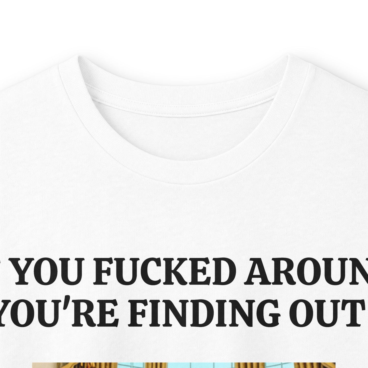 Political Satire Long Sleeve Tee — "If You Fucked Around You're Finding Out" (FAFO Society)