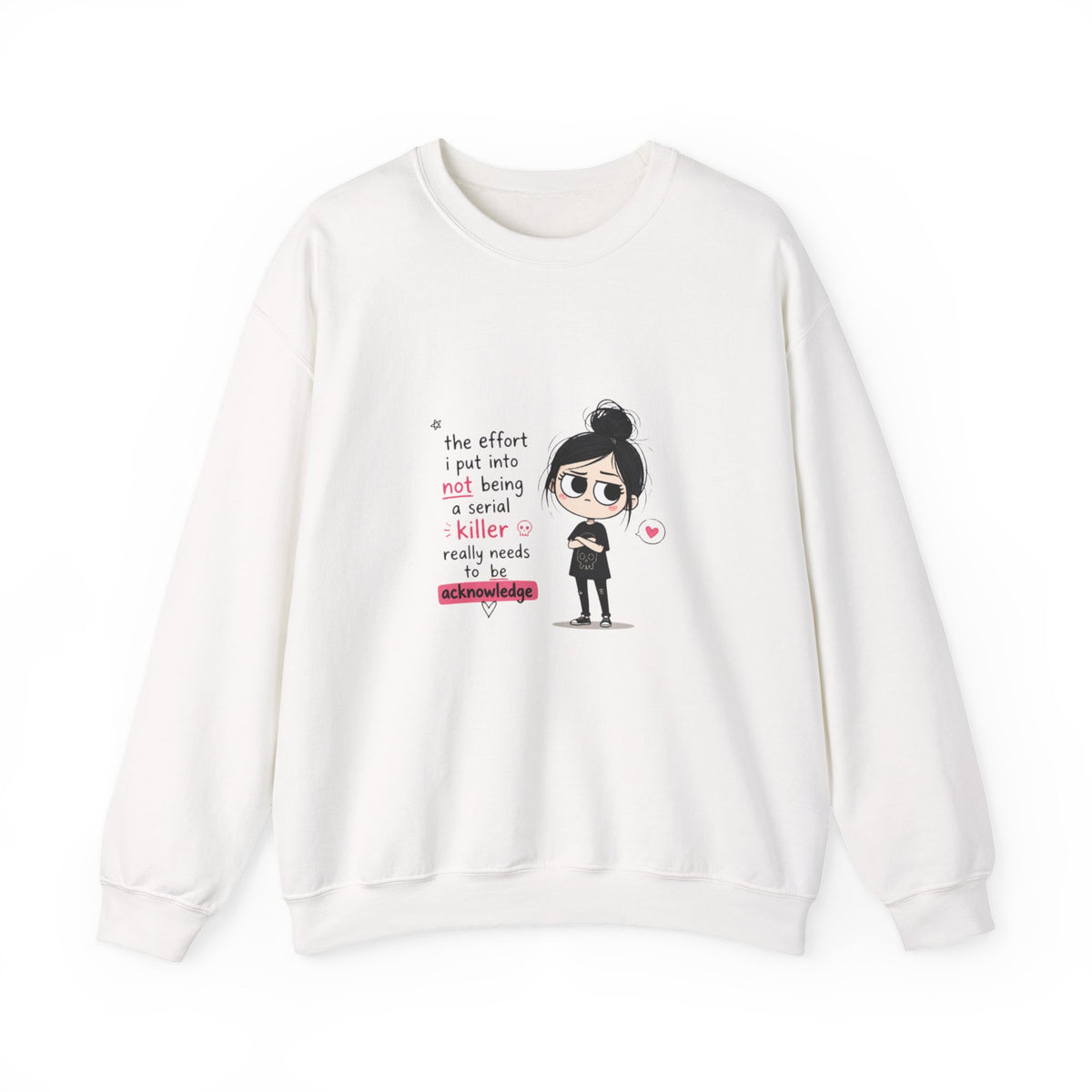 Crewneck Sweatshirt - "The Effort I Put Into Not Being A Serial Killer" Cute Goth Girl Graphic
