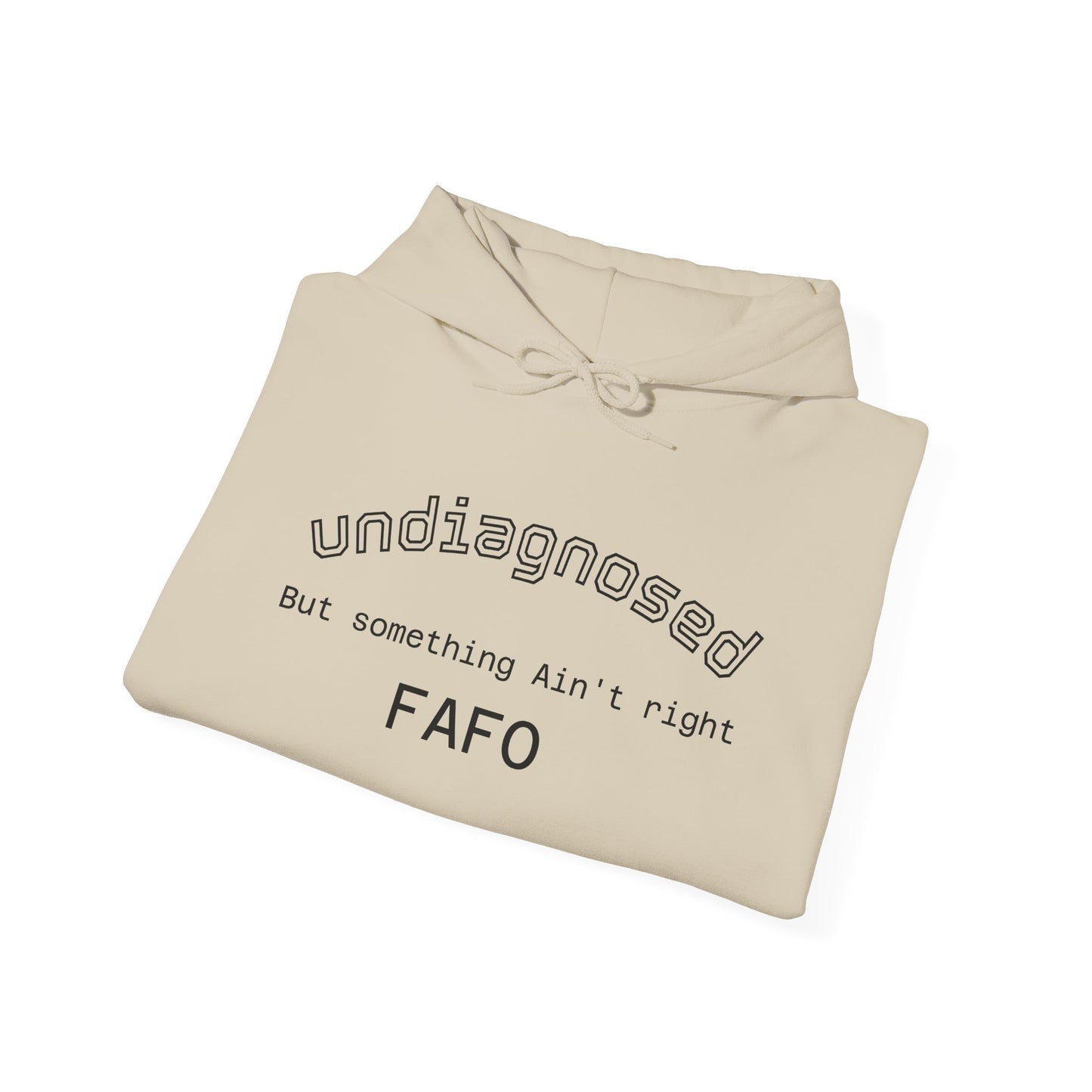 Hoodie — “Undiagnosed but Something Ain’t Right” Minimal Graphic Pullover