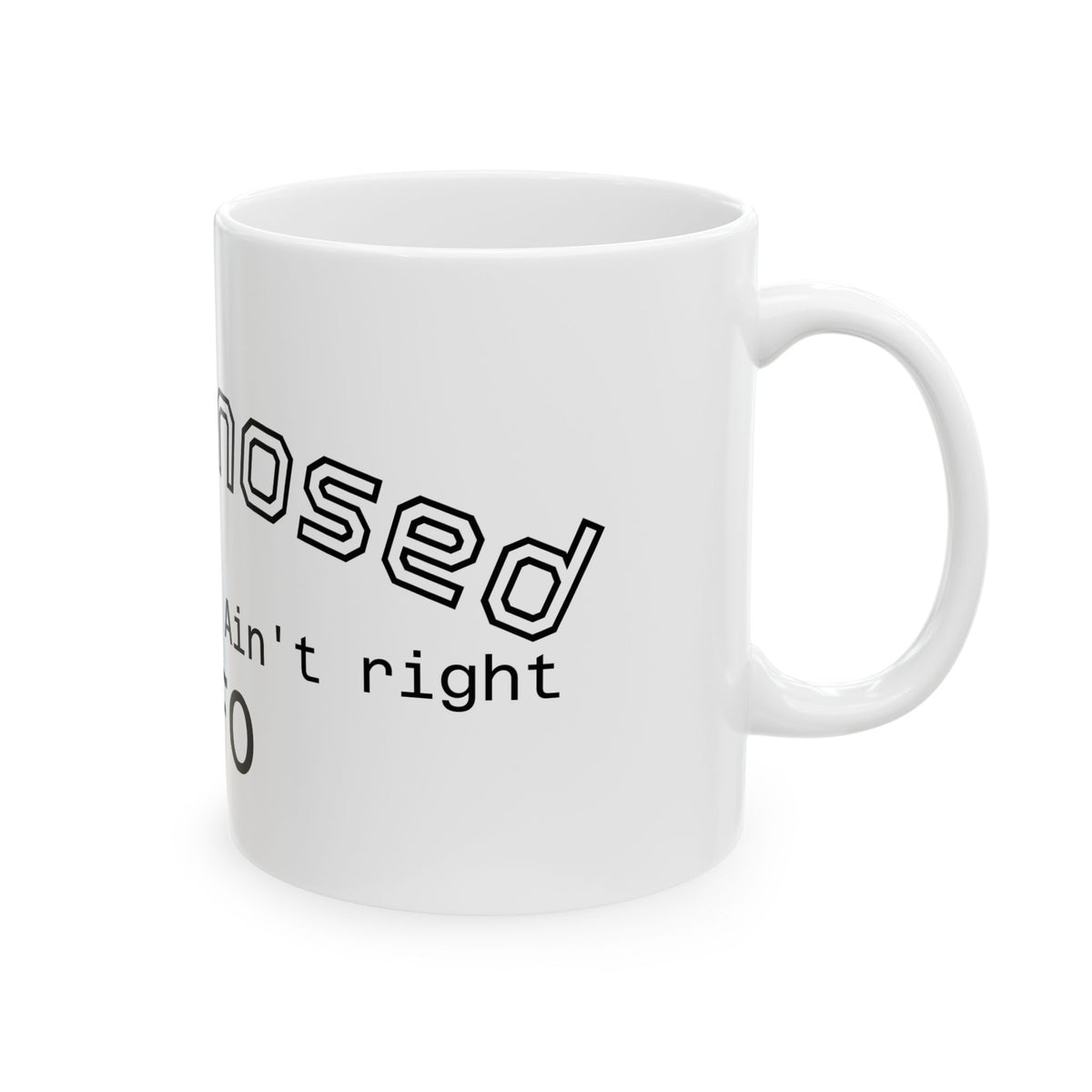 Diagnostic Mug — "If Something Ain't Diagnosed" Ceramic Coffee Cup (11oz, 15oz)