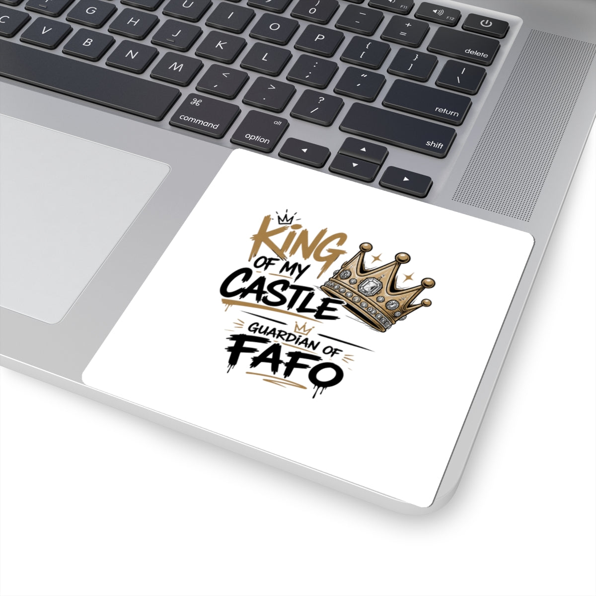 King of My Castle Kiss-Cut Sticker — Crown Design, Guardian of FAFO Laptop Decal