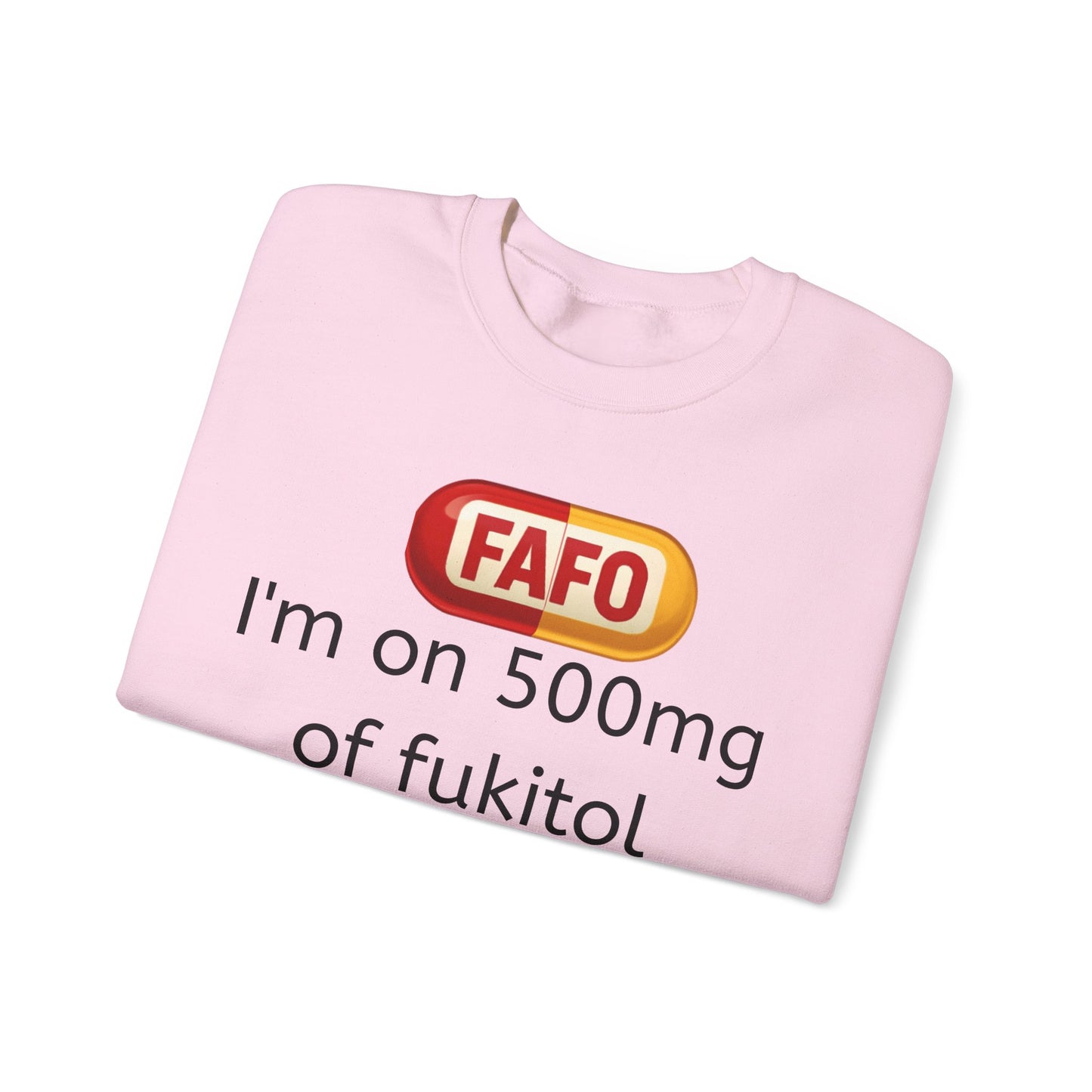 Crewneck Sweatshirt — "FAFO" I'm on 500mg of Fukitol & 300mg of Gosukadik (The FAFO Society)