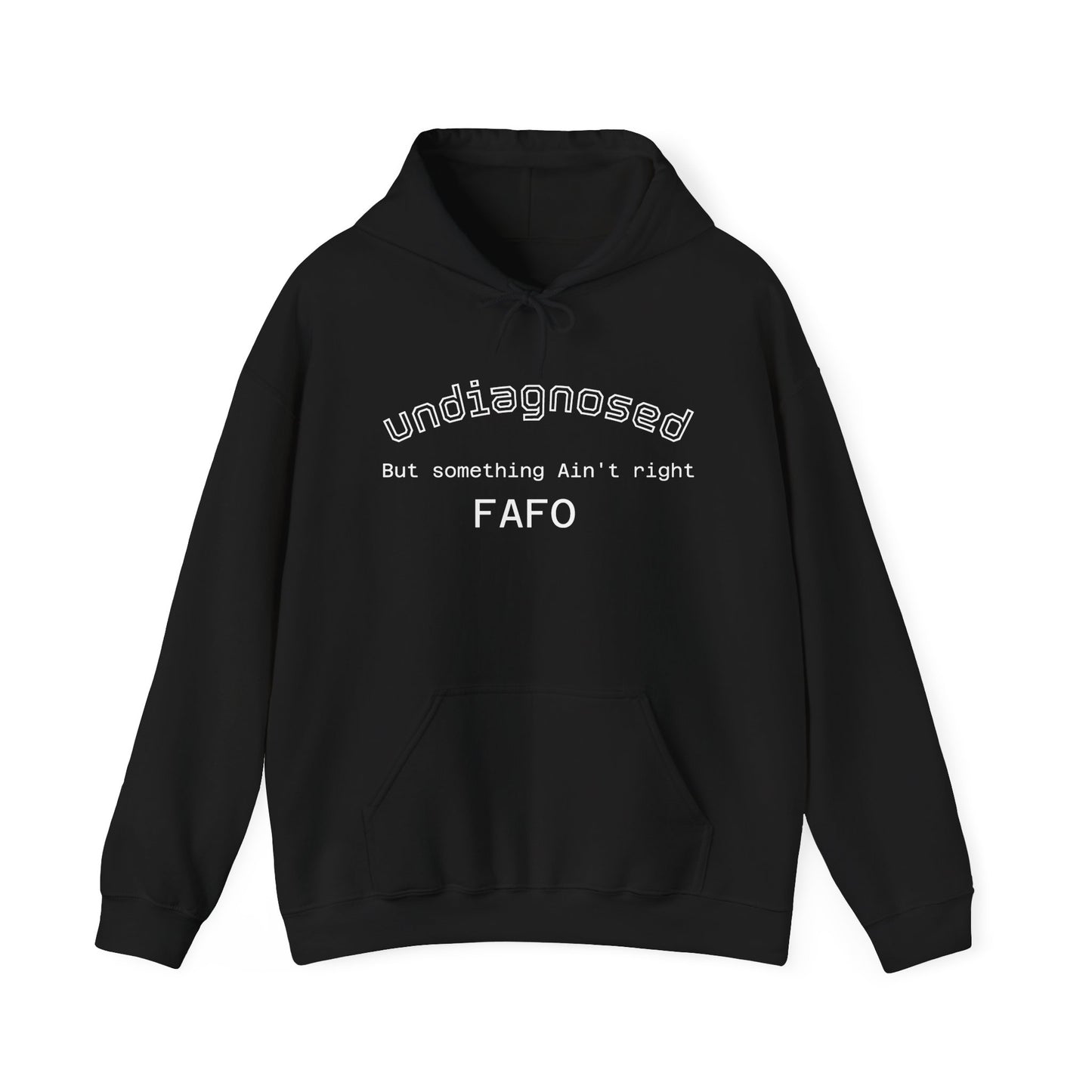 Hoodie — “Undiagnosed but Something Ain’t Right” Minimal Graphic Pullover