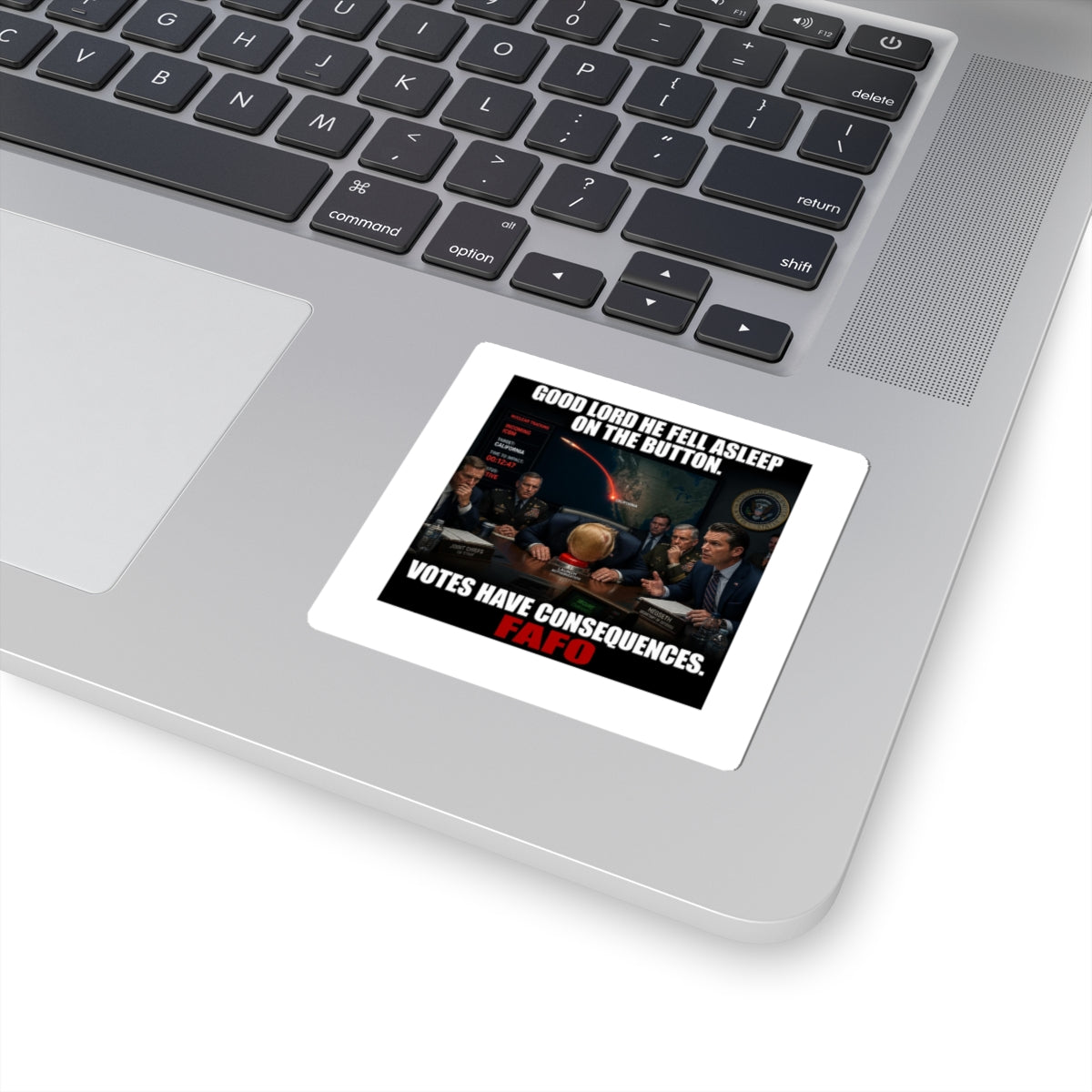 Political Meme Sticker — "Good Lord He Fell Asleep on the Button. Votes Have Consequences. FAFO"