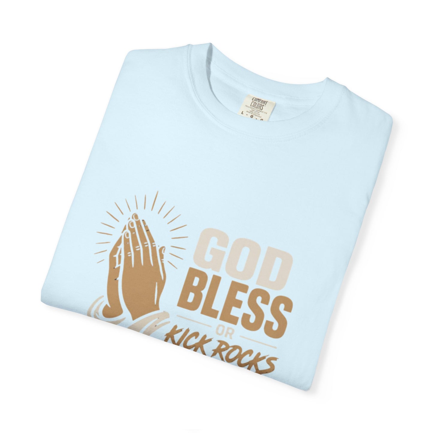 Prayer Hands "God Bless Kick Rocks Fafo" T-Shirt
