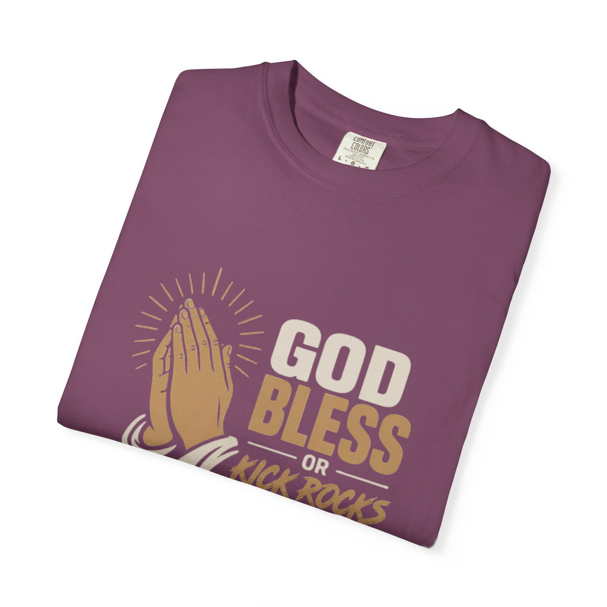 Prayer Hands "God Bless Kick Rocks Fafo" T-Shirt