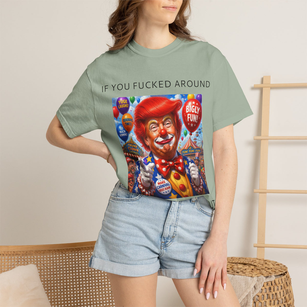 Political Clown Tee — "If You Fucked Around You're Finding Out" Garment-Dyed T-Shirt