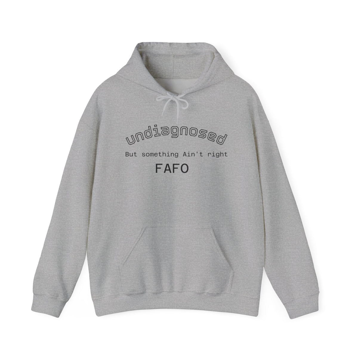 Hoodie — “Undiagnosed but Something Ain’t Right” Minimal Graphic Pullover