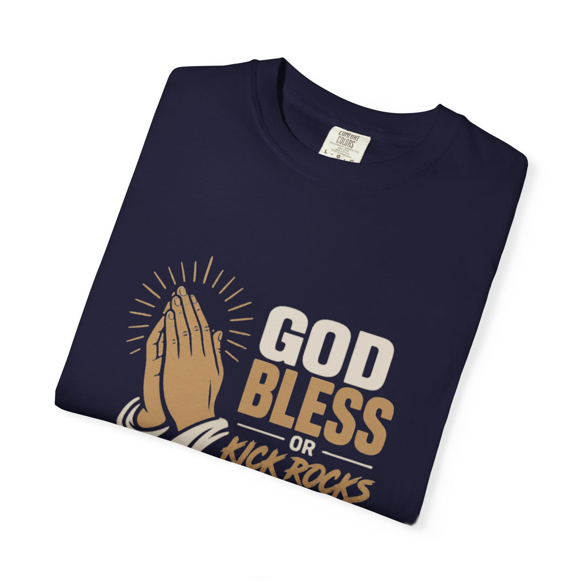 Prayer Hands "God Bless Kick Rocks Fafo" T-Shirt