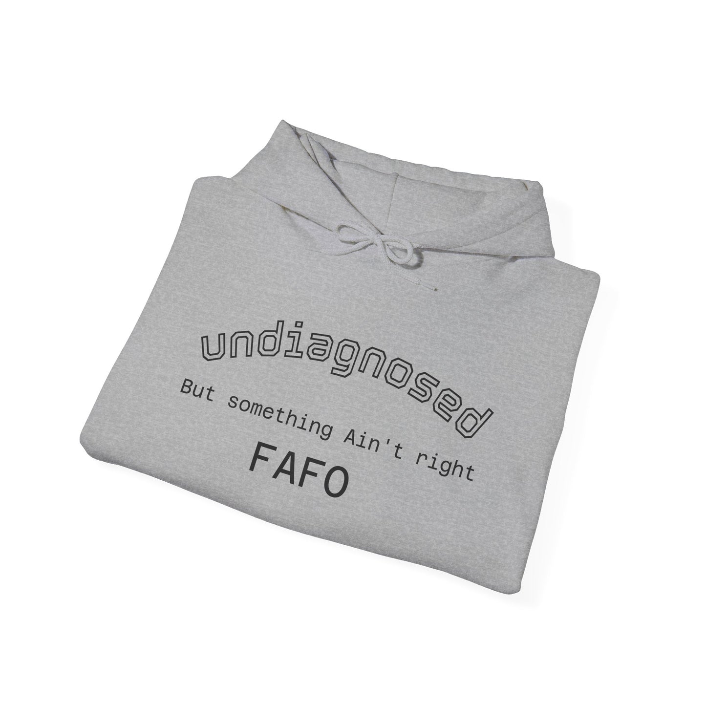Hoodie — “Undiagnosed but Something Ain’t Right” Minimal Graphic Pullover
