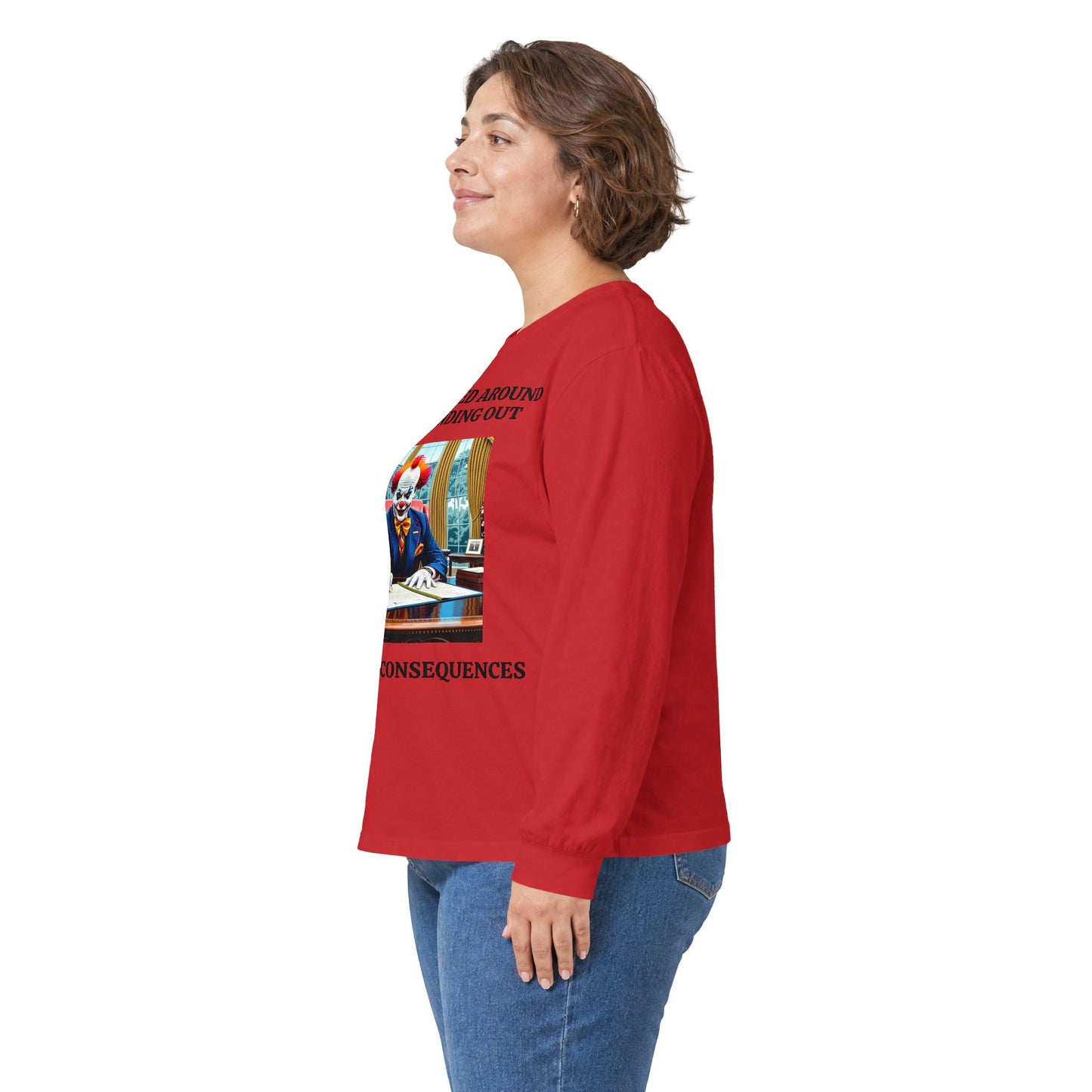 Political Satire Long Sleeve Tee — "If You Fucked Around You're Finding Out" (FAFO Society)