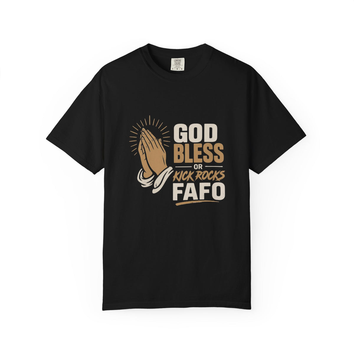 Prayer Hands "God Bless Kick Rocks Fafo" T-Shirt