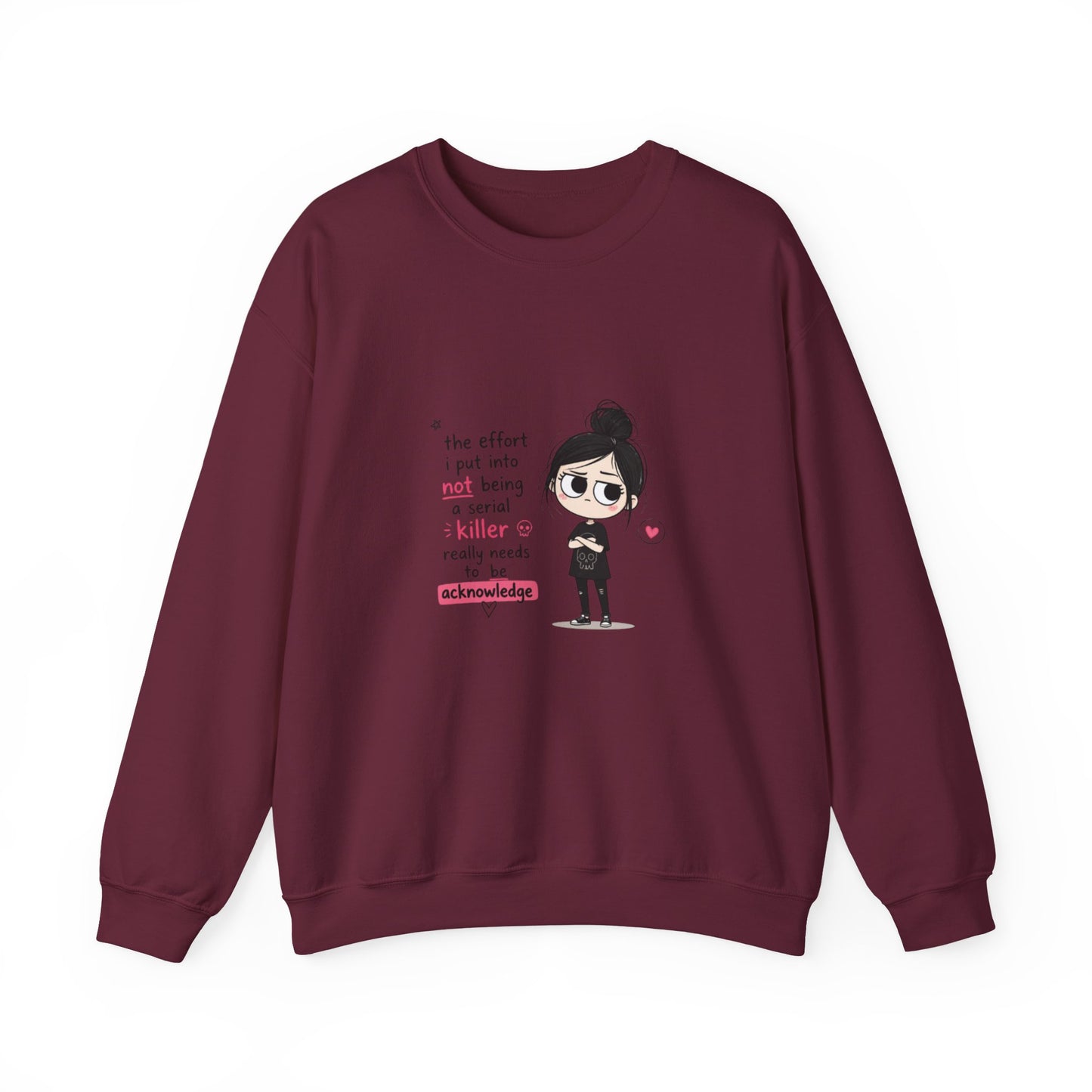 Crewneck Sweatshirt - "The Effort I Put Into Not Being A Serial Killer" Cute Goth Girl Graphic