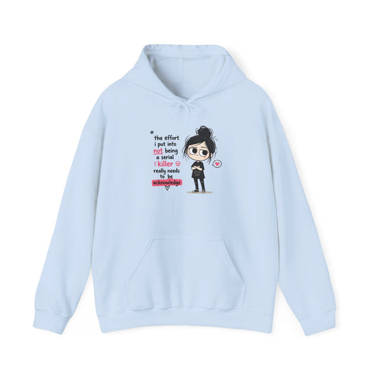Sarcastic Girl Hoodie – “The effort I put in not being a serial killer is really much” Graphic Hooded Sweatshirt