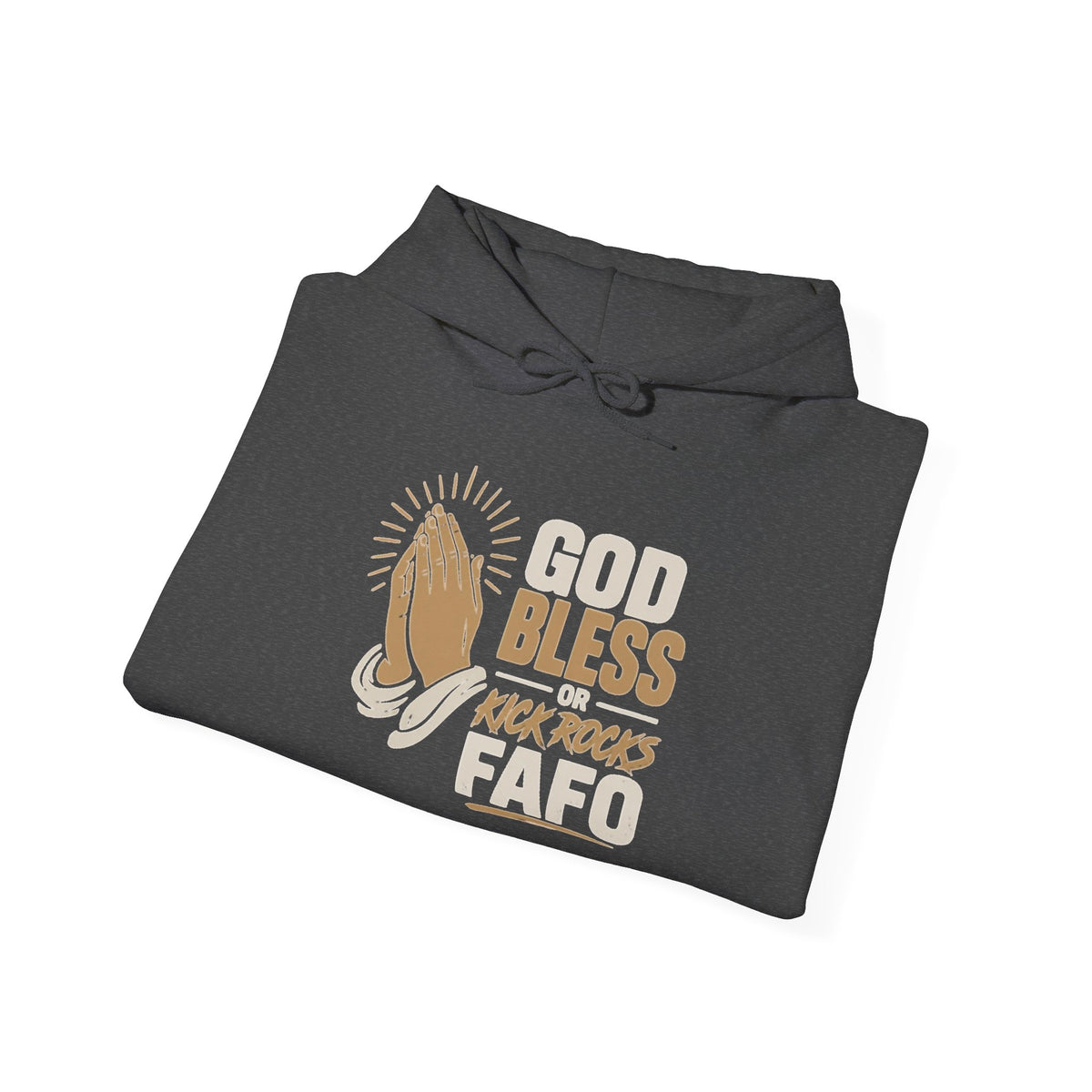 FAFO Society Hoodie — "God Bless Kick Rocks FAFO" Praying Hands Graphic