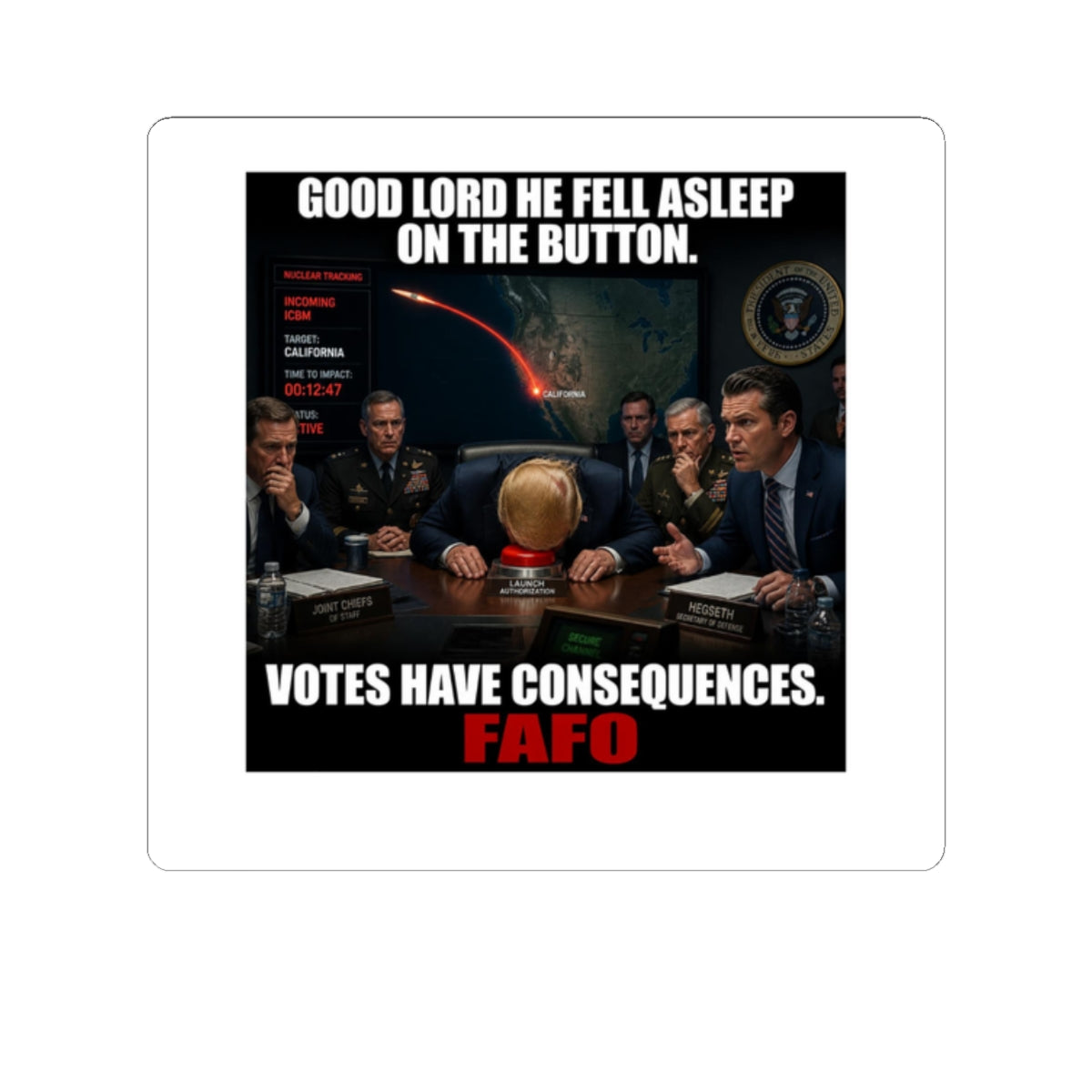 Political Meme Sticker — "Good Lord He Fell Asleep on the Button. Votes Have Consequences. FAFO"