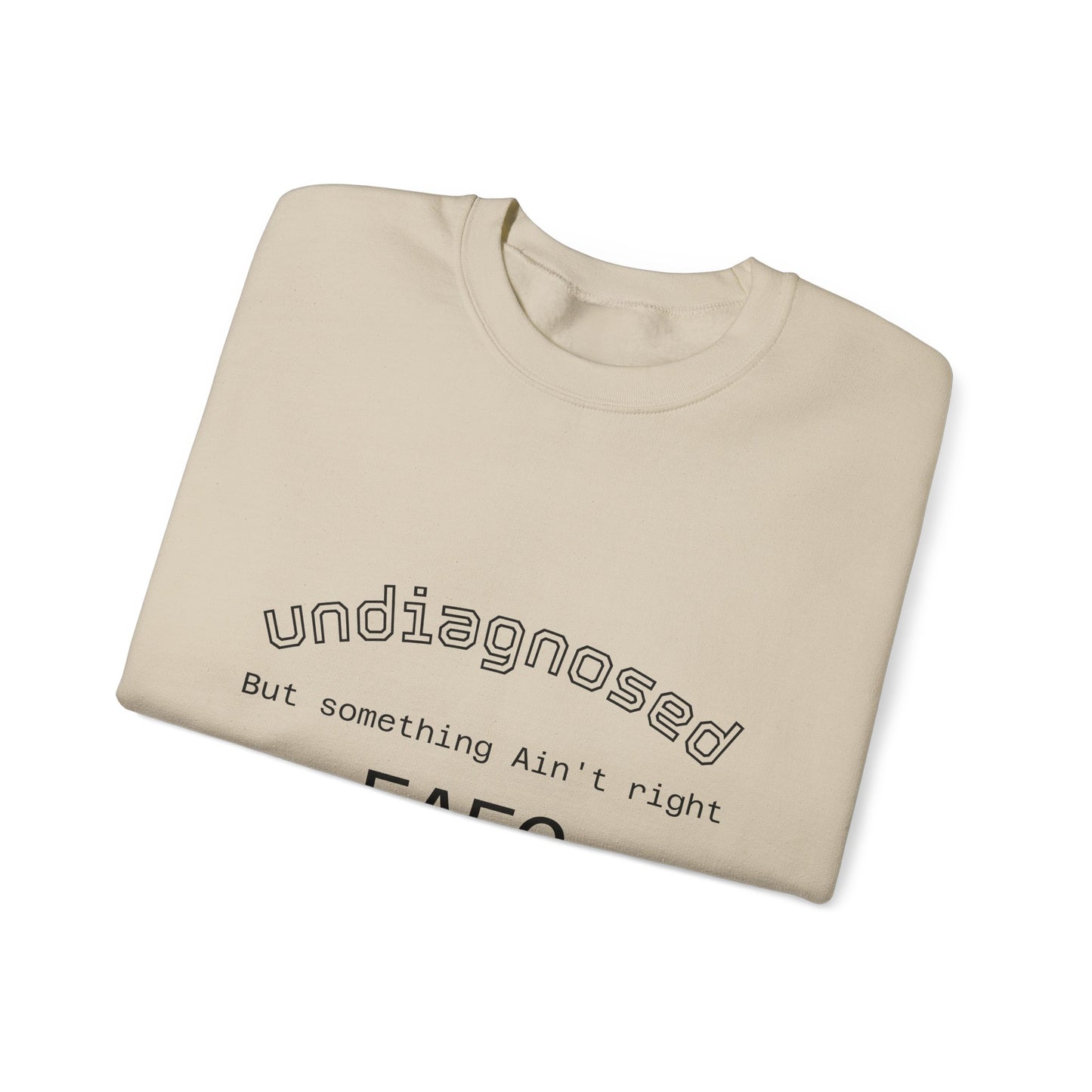 Undiagnosed Crewneck Sweatshirt — "Undiagnosed, But Something Ain't Right" Minimal Mental Health Awareness Crew