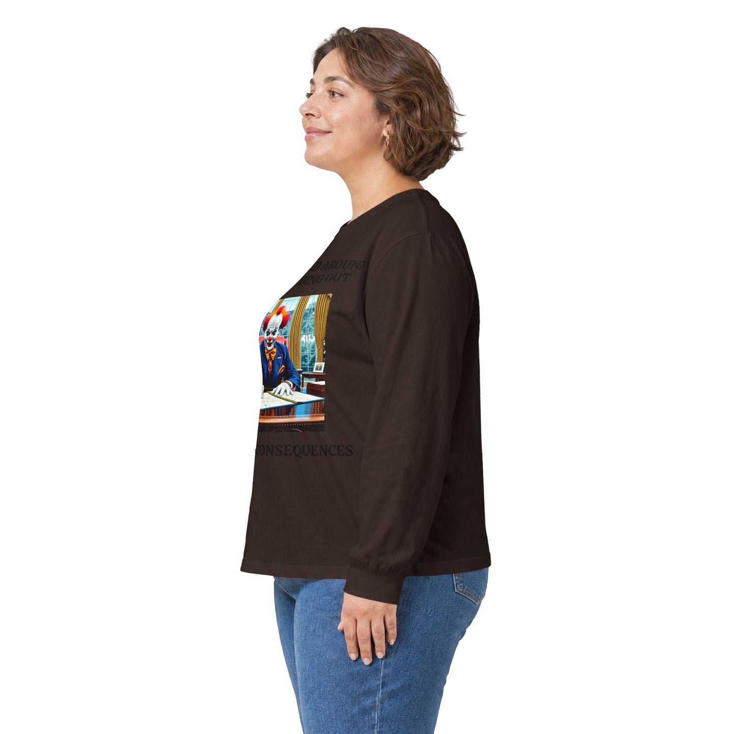 Political Satire Long Sleeve Tee — "If You Fucked Around You're Finding Out" (FAFO Society)
