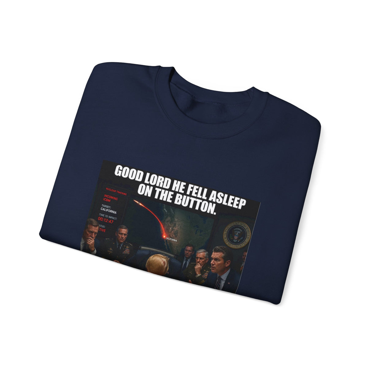 Crewneck Sweatshirt — “Good Lord He Fell Asleep on the Button” Political Meme Design