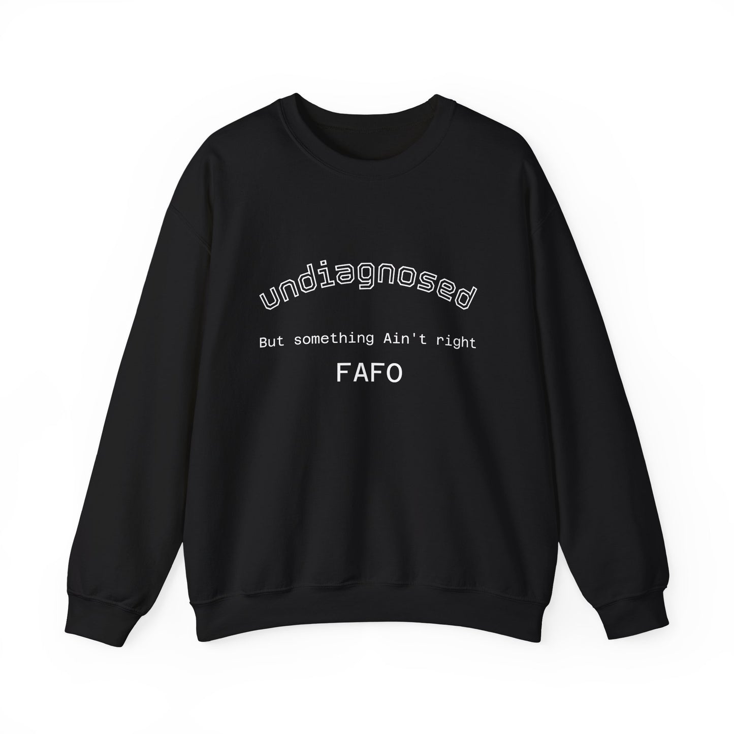 Undiagnosed Crewneck Sweatshirt — "Undiagnosed, But Something Ain't Right" Minimal Mental Health Awareness Crew